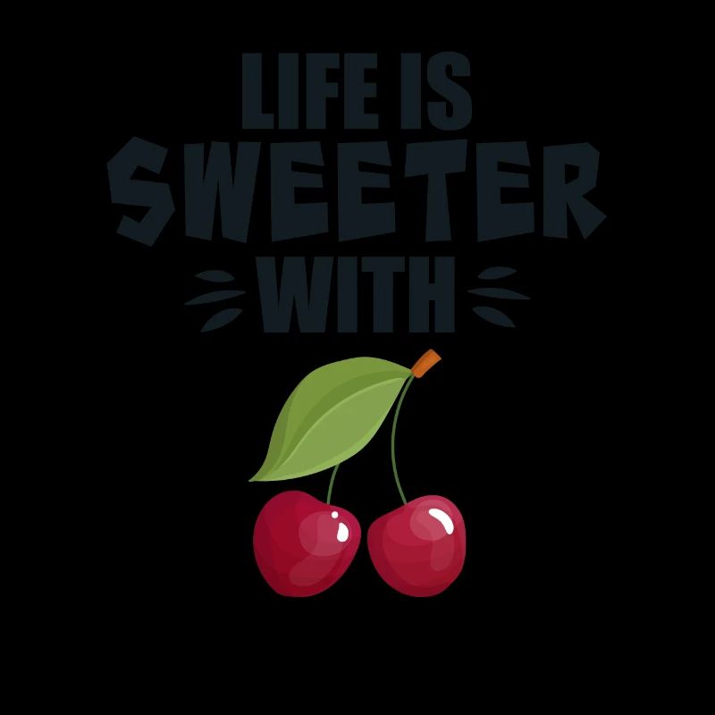 Life Is Sweeter With Cherry