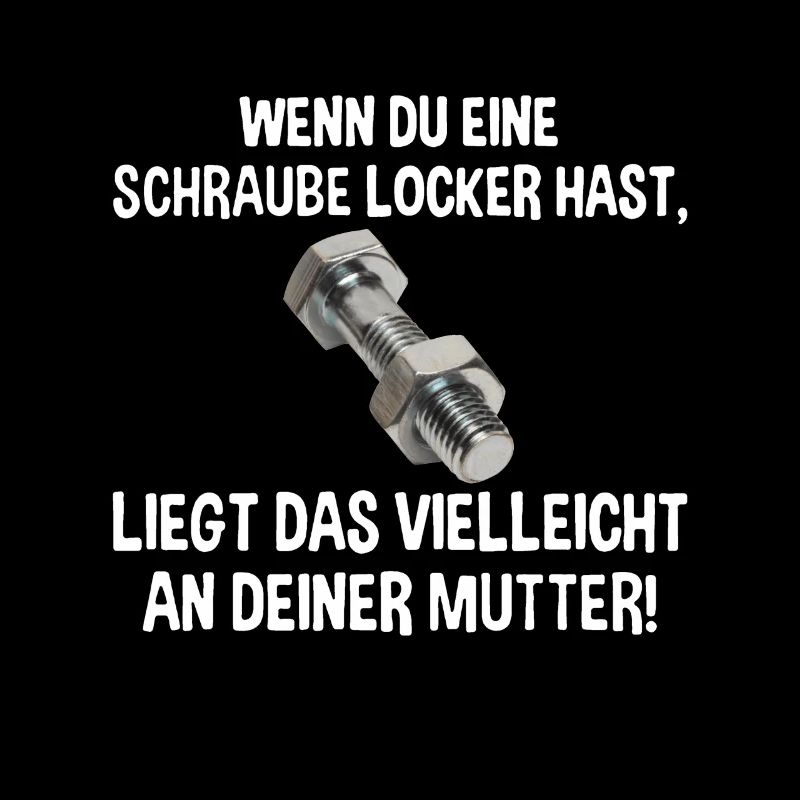 Wenn du eine Schraube locker hast liegs an Mutter