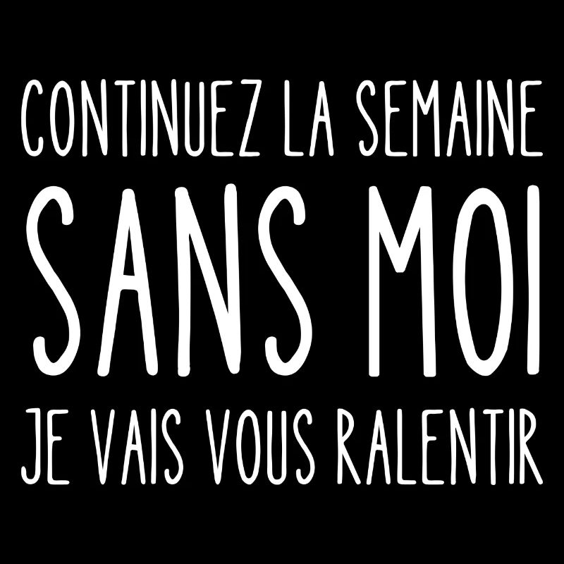 continuez la semaine sans moi