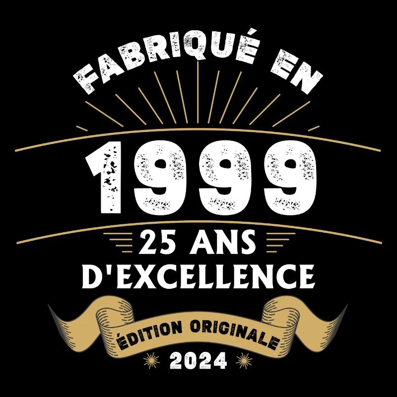Fabriqué en 1999 25 ans d'excellence originale