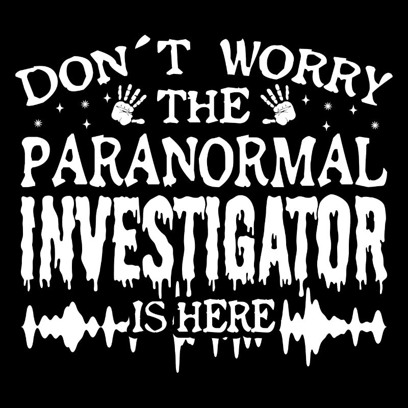 Ne vous inquiétez pas - Paranormal Ghost Hunter est là Bro