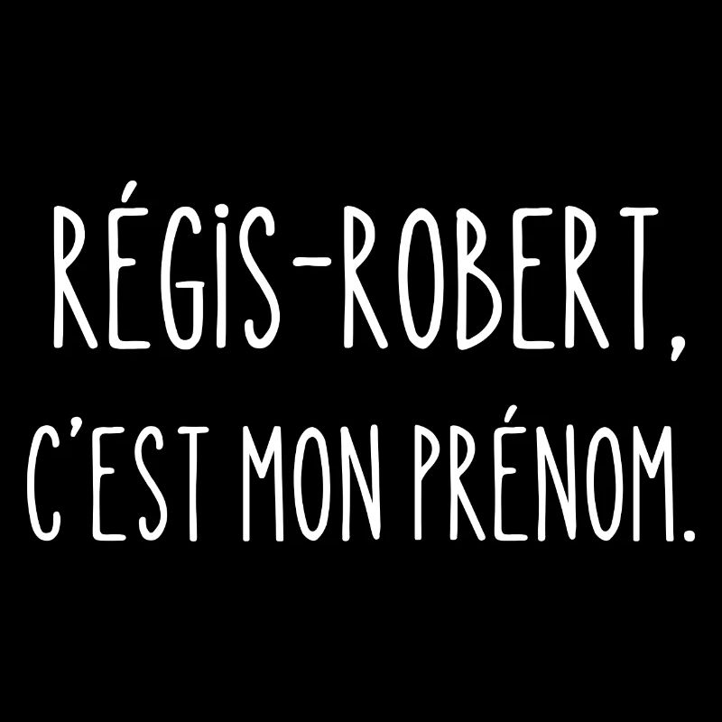 régis-robert, c'est mon prénom