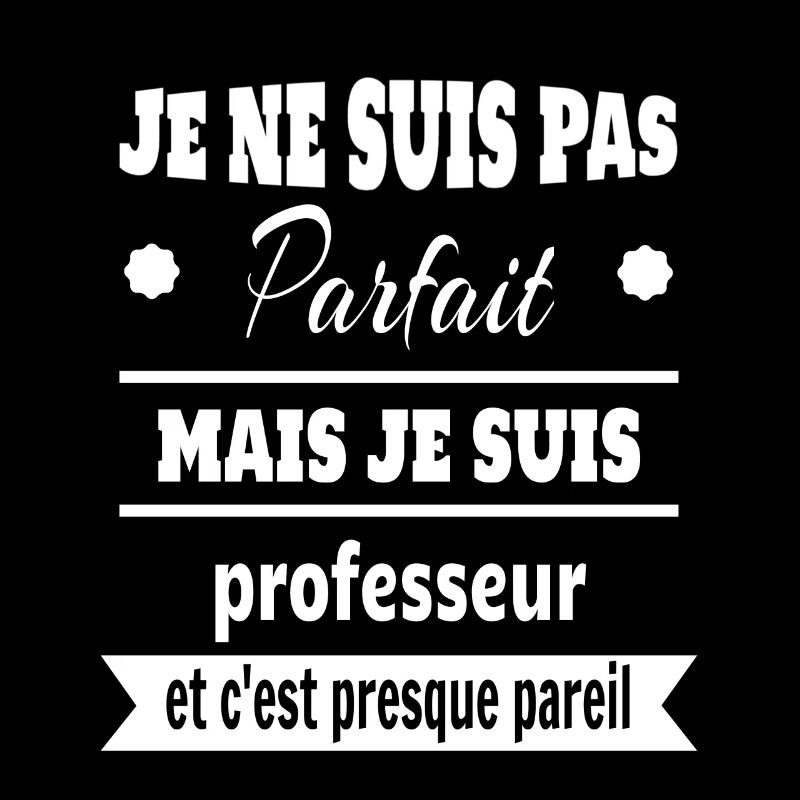 Pas parfait mais professeur prof humour