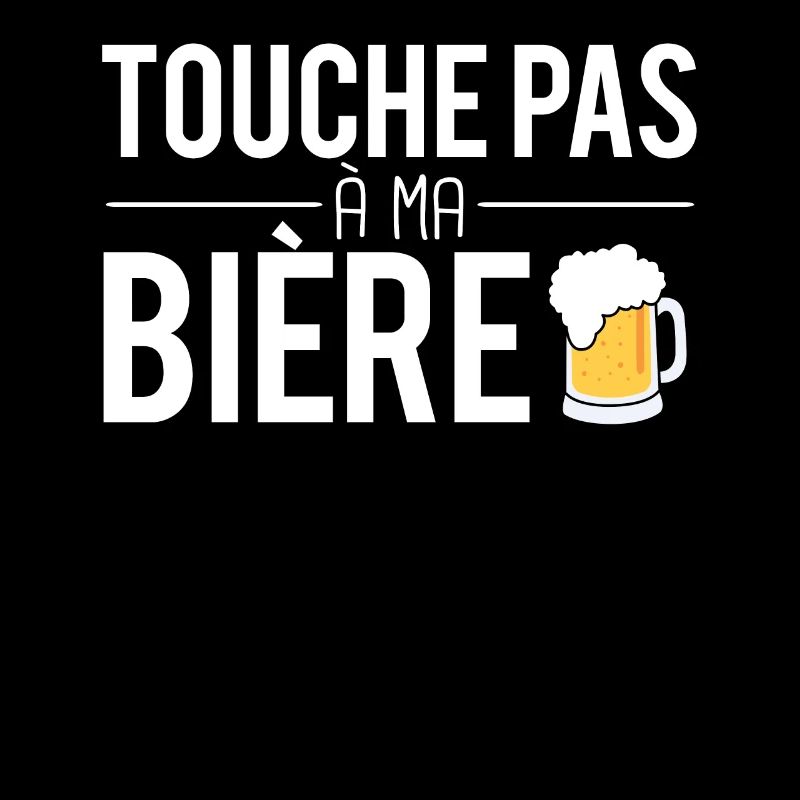 Touche pas à ma bière mousse pression