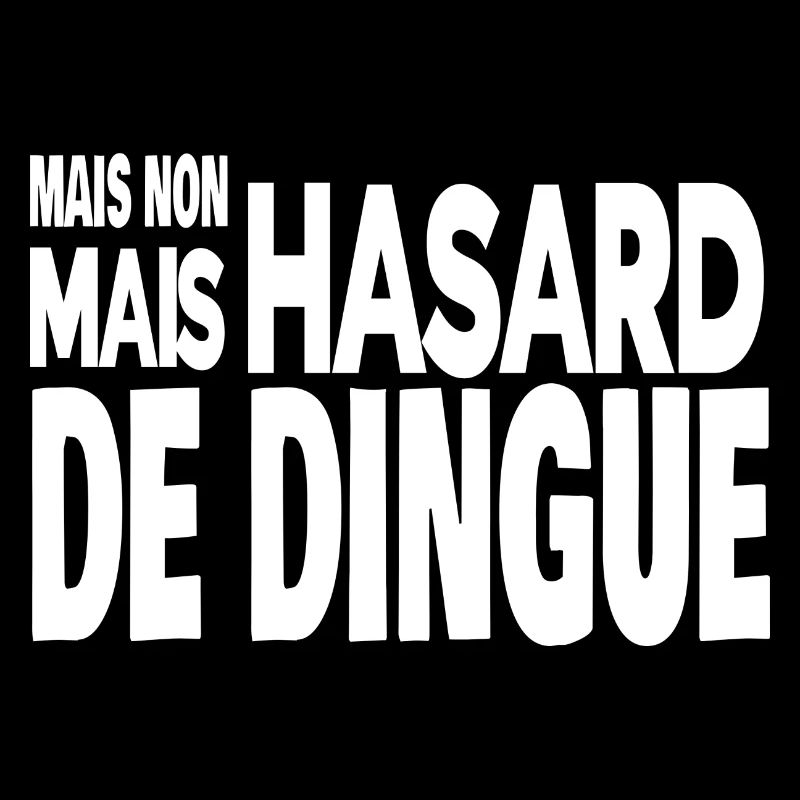 mais non mais hasard de dingue