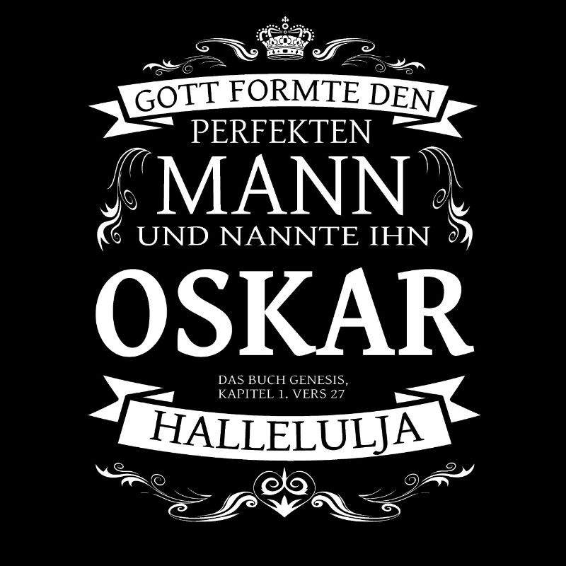 Oskar der perfekte Mann von Gott geformt Design