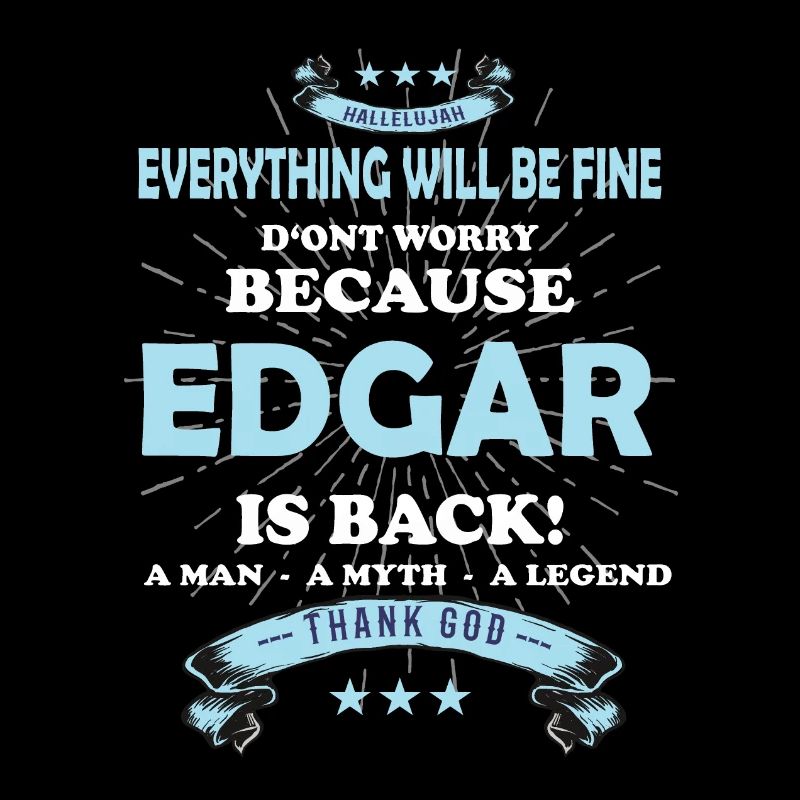 Everything will be fine Edgar Is back