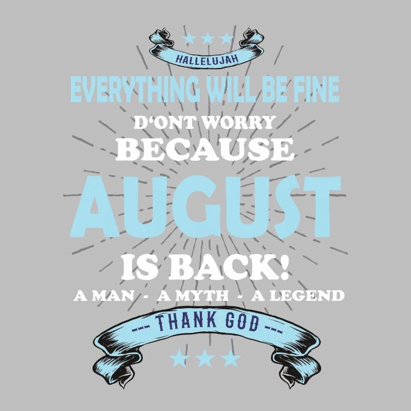 Everything will be fine August Is back