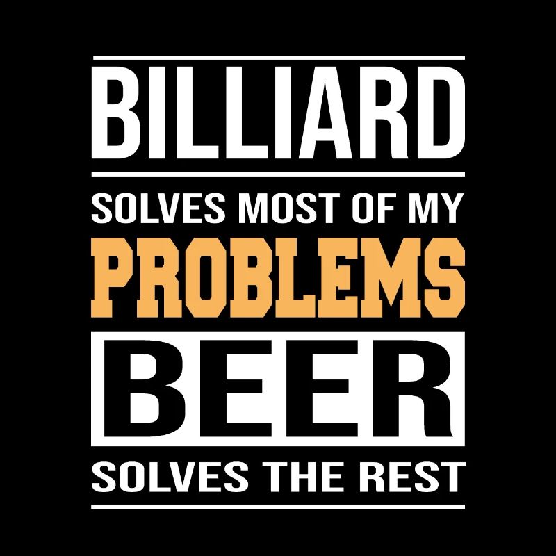 Billiards solves most of my problems Design