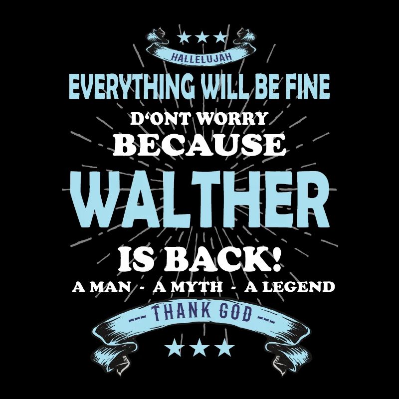 Everything will be fine Walther Is back