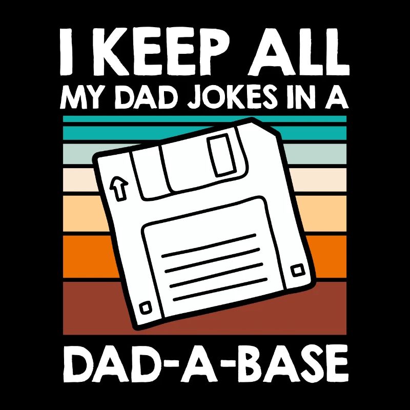 Keep my Jokes in a Dad-a-base Papa Witze