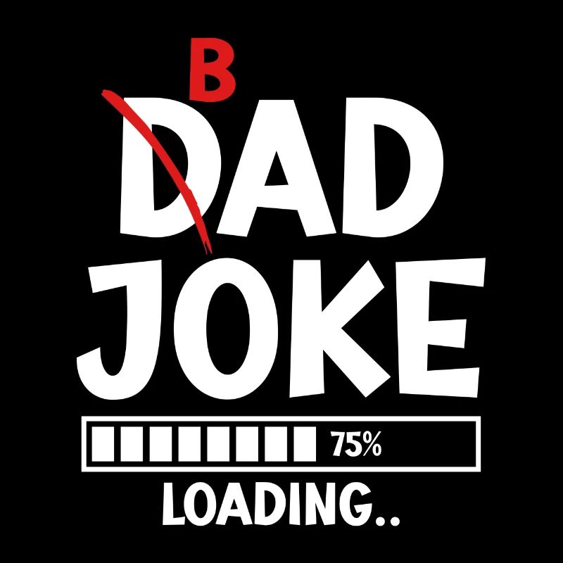 Bad Dad Joke Loading schlechte Papa Witze