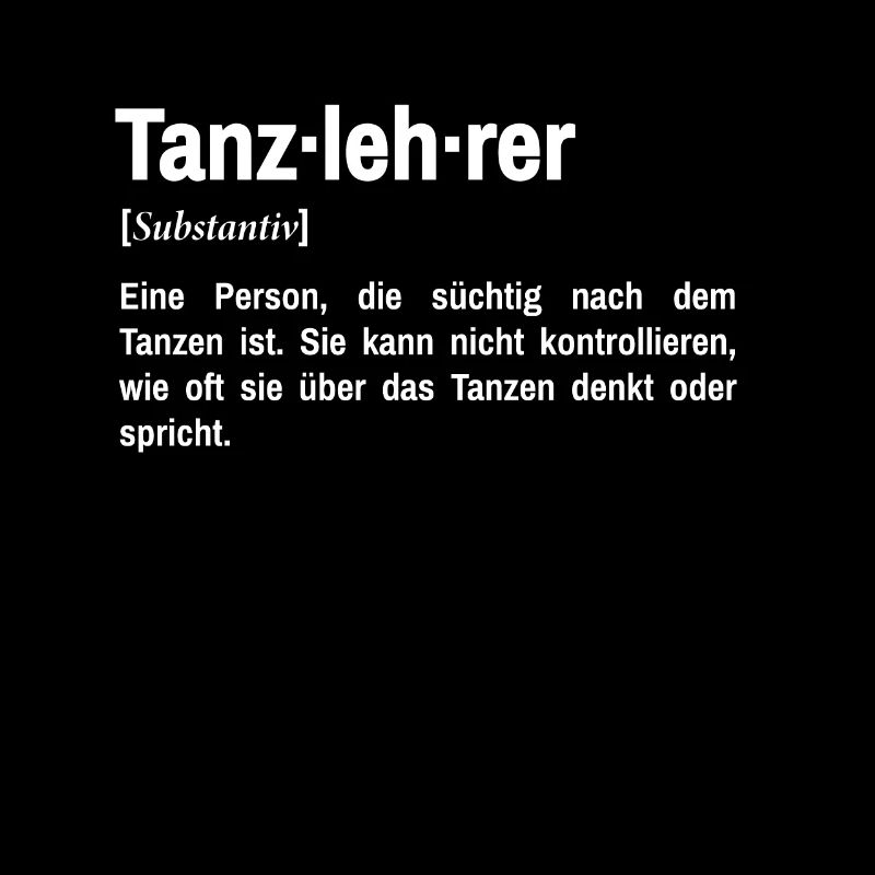 Tanzlehrer Definition Tänzer Spruch Tanzschule