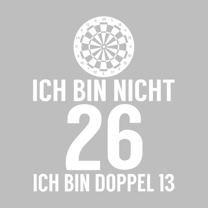 Ich bin nicht 26 ich bin Doppel 13 Geburtstag Dart