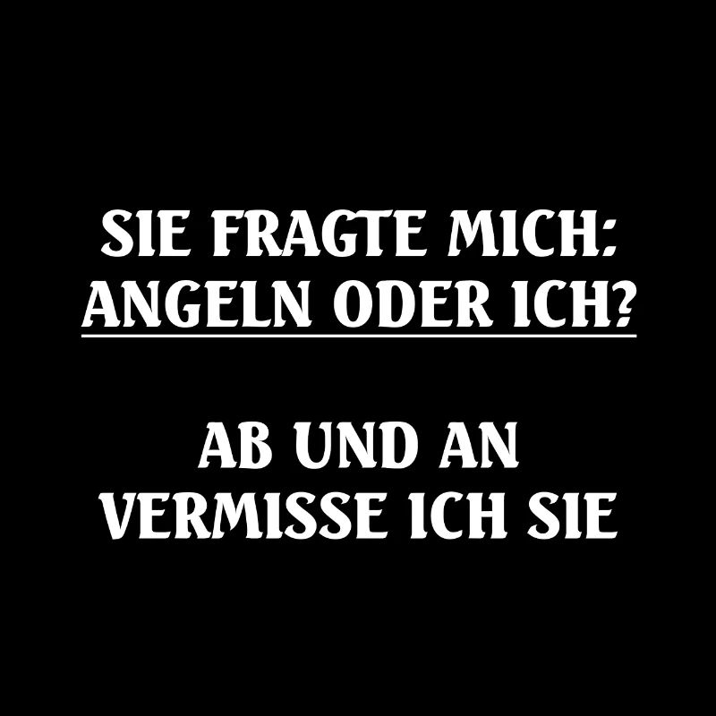 Sie fragte mich: Angeln oder ich? Geschenkideen