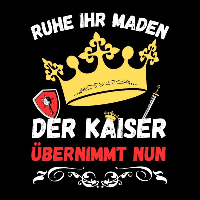 Ruhe ihr Maden der Kaiser übernimmt nun