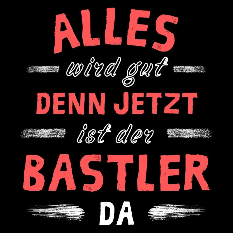 Alles wird gut denn jetzt ist der Bastler da