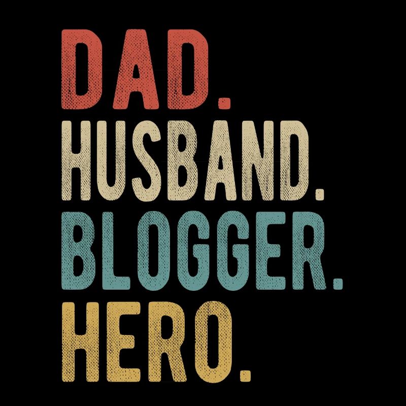 Blogger Dad Husband Hero