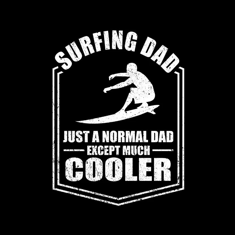 Surfing Dad Normal Dad Except Cooler Fathers Day