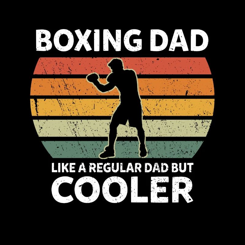 Boxing Dad Like A Regular Dad But Cooler Boxen