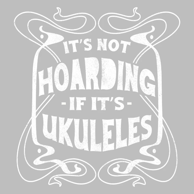 Its not hoarding if its Ukuleles