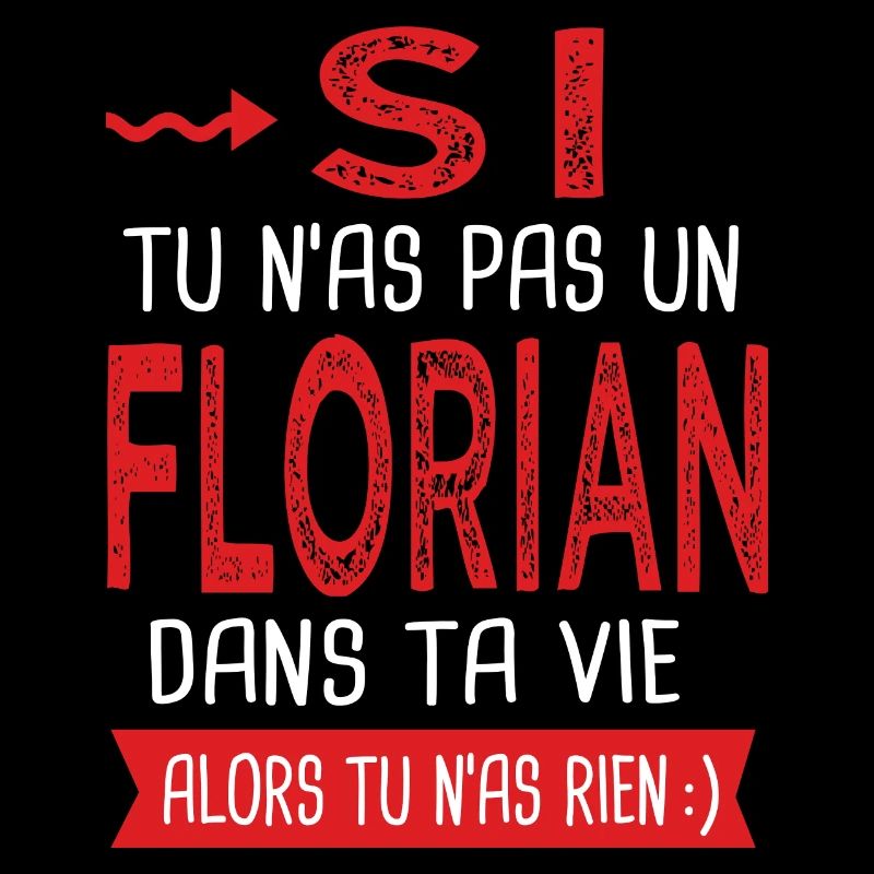 Florian Si tu n as pas un florian Cadeau humour
