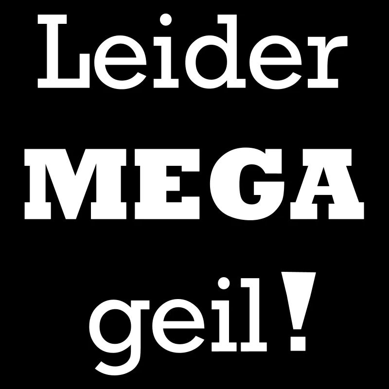 Leider mega geil!