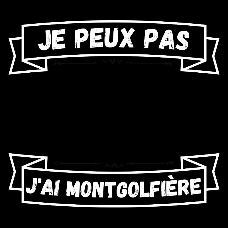 Je peux pas j'ai montgolfière