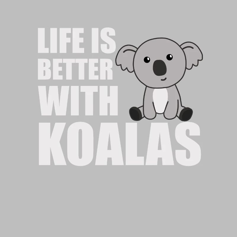 Life is better with koalas süßer Koala