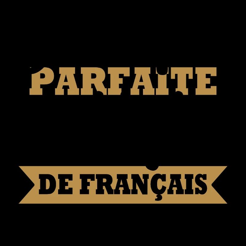 Pas parfaite mais je suis prof de français