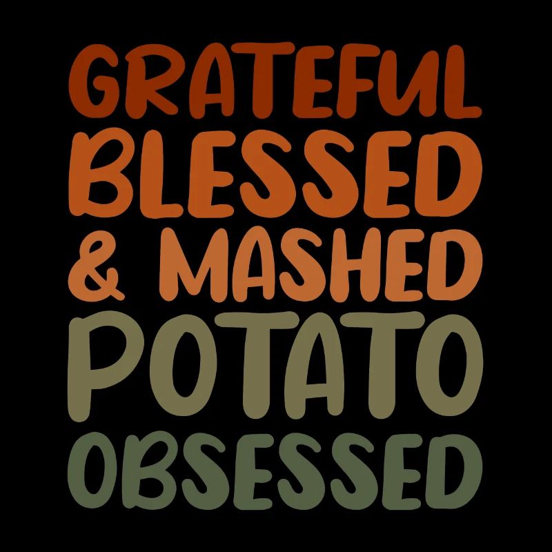 Grateful and Mashed Potato Obsessed