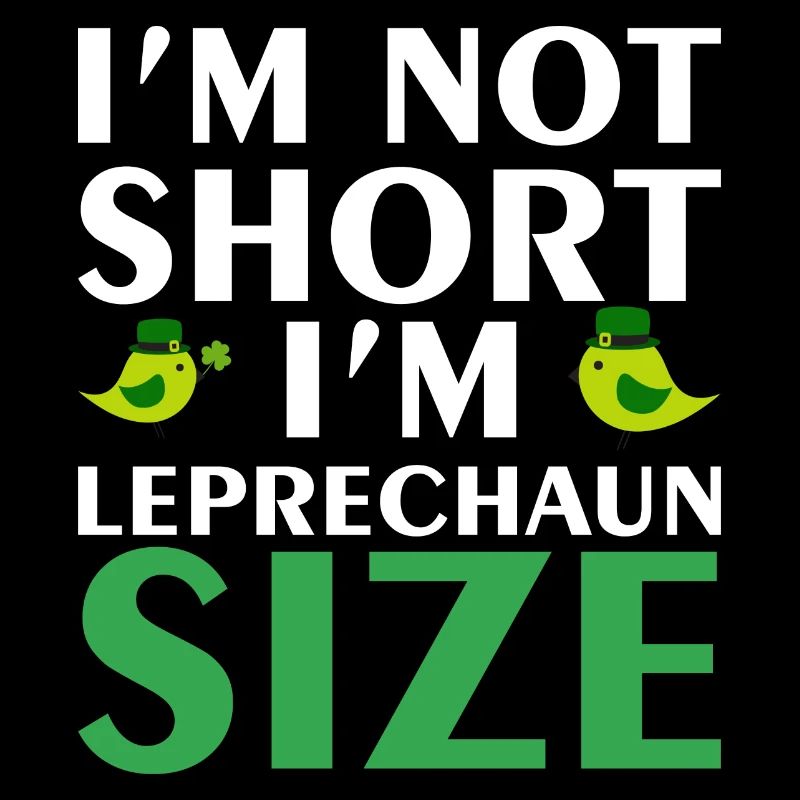 Im not short im leprechaum