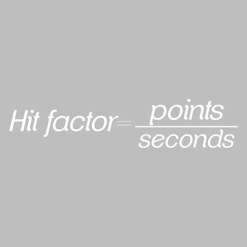 Hit Factor = Points / Seconds