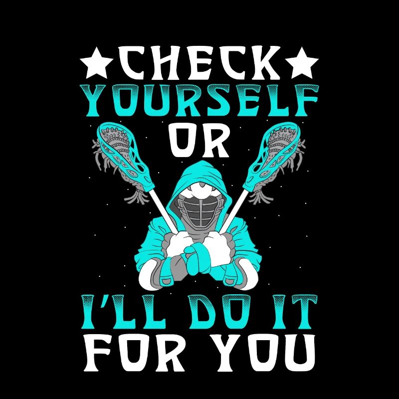 Check Yourself Funny Lacrosse Player