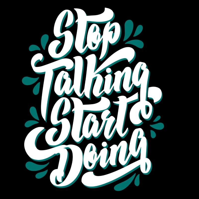 stop talking start doing