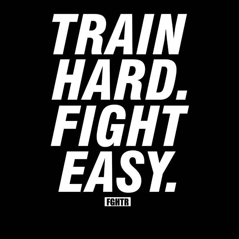 Train Hard, Fight Easy