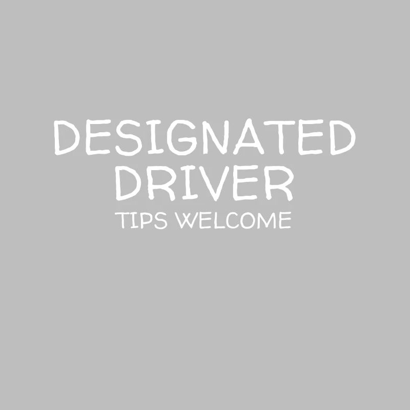 Designated Driver Tips Welcome