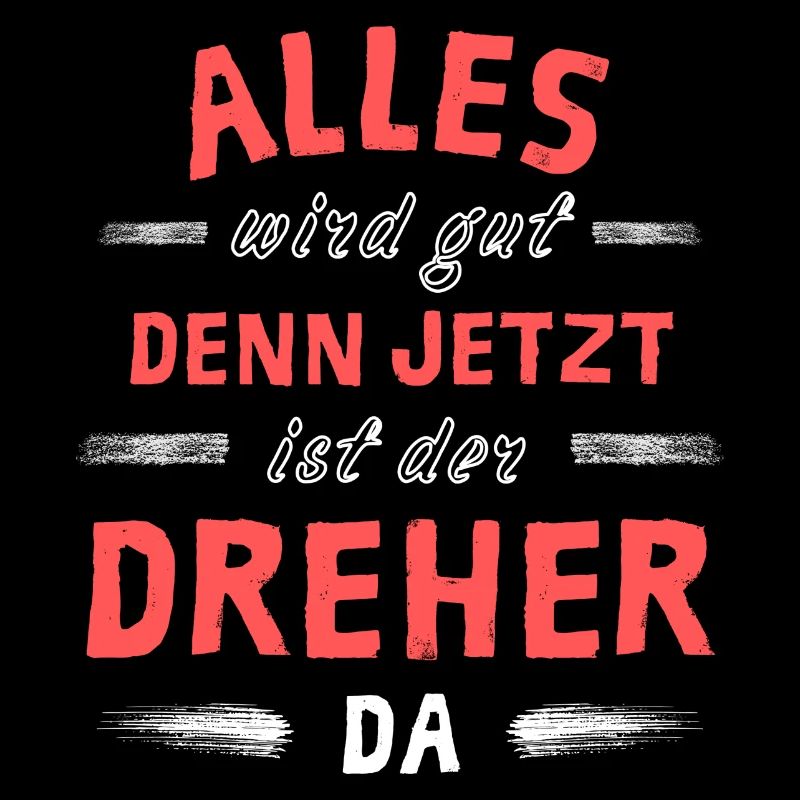 Alles wird gut denn jetzt ist der Dreher da