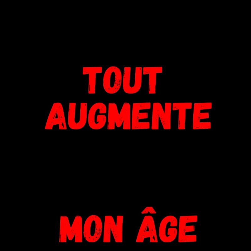 C'est la crise tout augmente, même mon âge