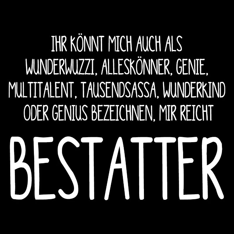 Bestatter – ein Alleskönner, Genie, Multitalent