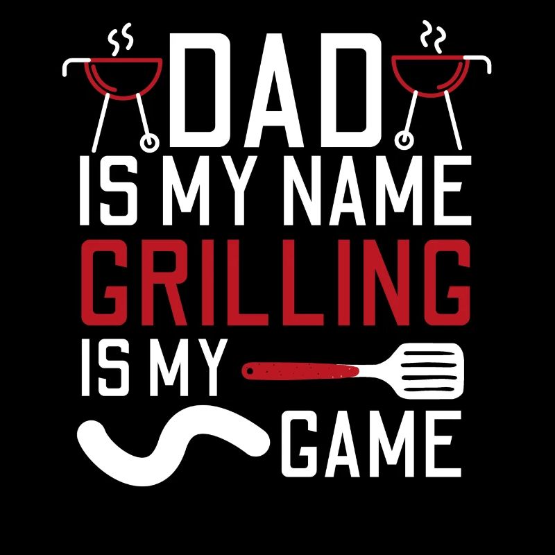 PAPA EST MON NOM GRILLADE EST MON GRILL DE JEU