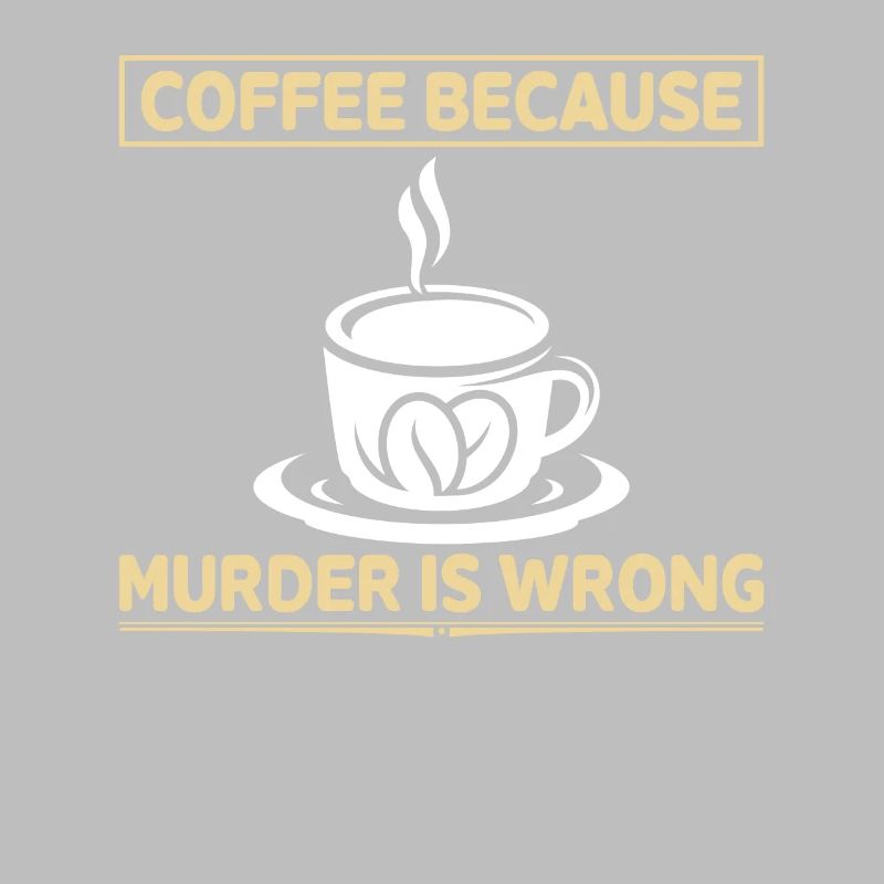 Coffee Because Murderer Is Wrong