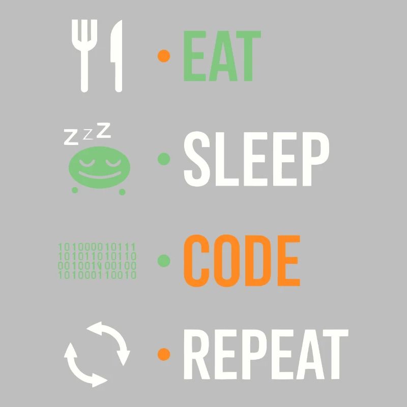 Manger, dormir, coder, répéter.