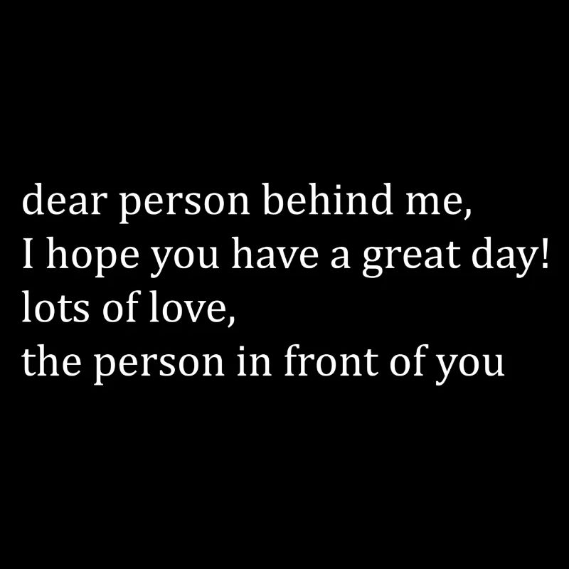 dear person behind me white lettering