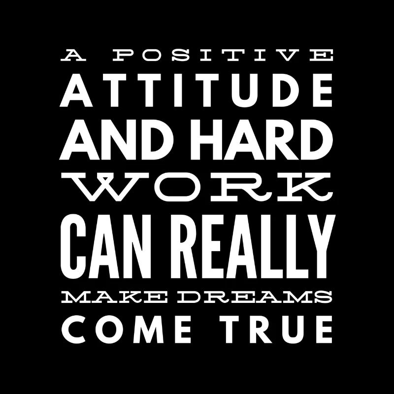 A Positive Attitude And Hard Work