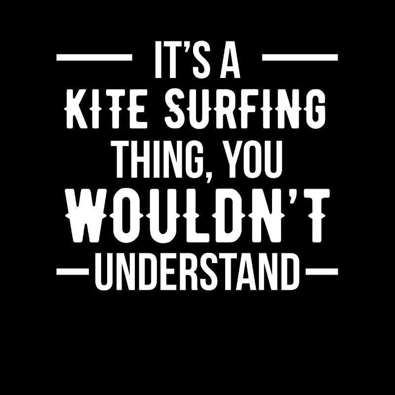Its A Kitesurfing Thing You Wouldn’t Understand