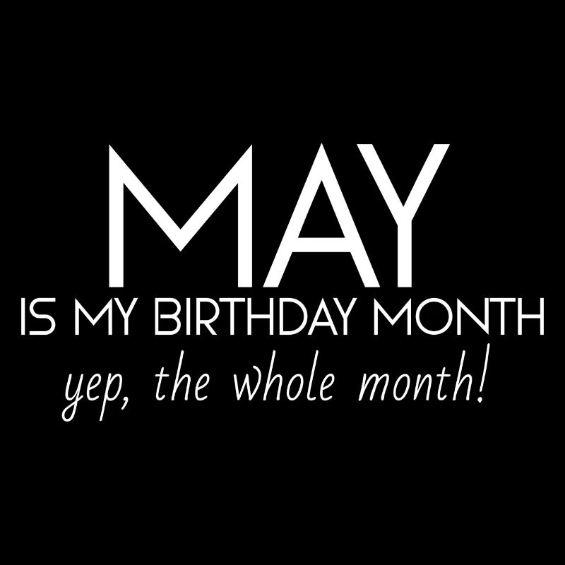 Mai est mon mois d’anniversaire
