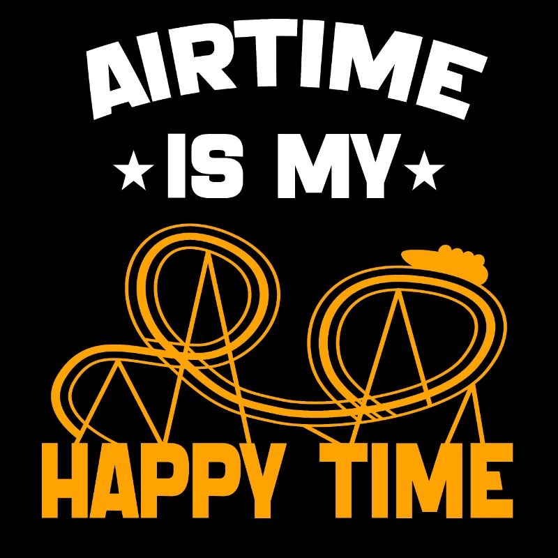 Airtime is My Happy Time Funny Roller Coaster
