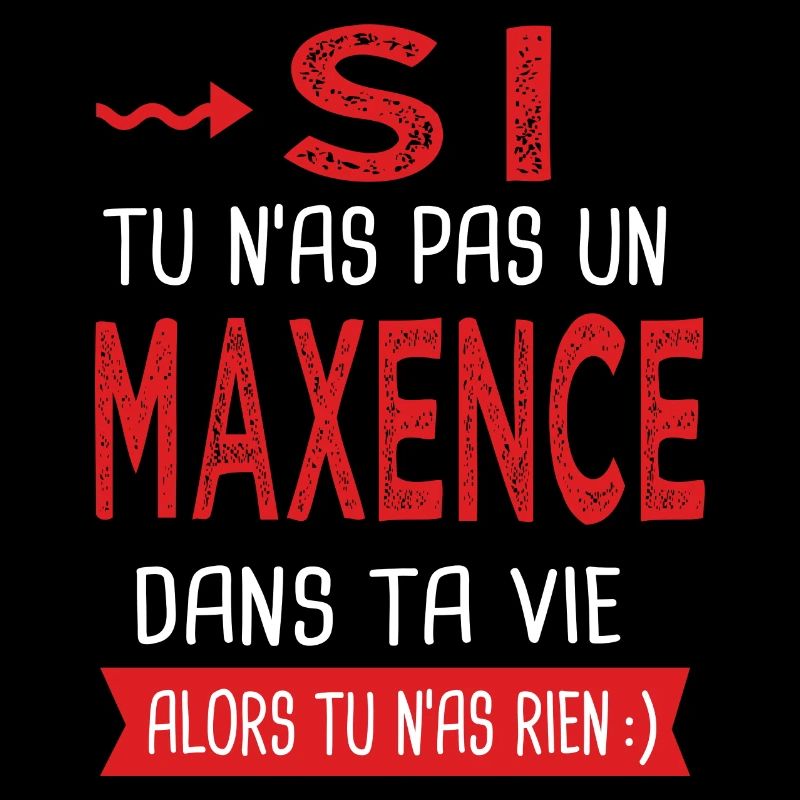 Maxence Si tu n as pas un maxence Cadeau Humour
