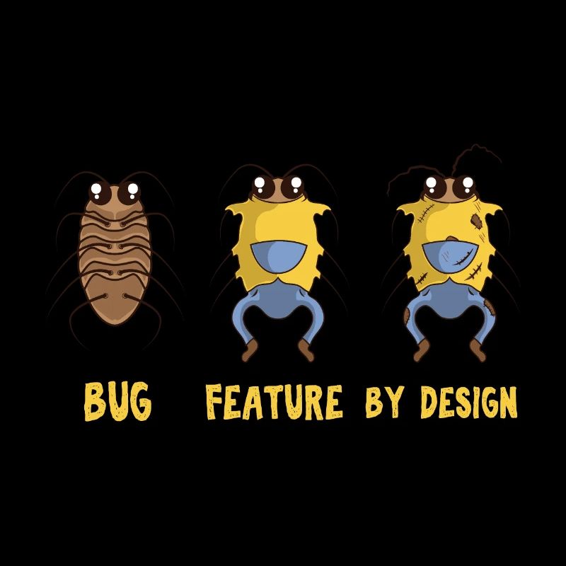 Programmer: Bug Feature By Design